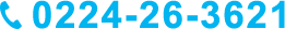 TEL 0224-26-3621
